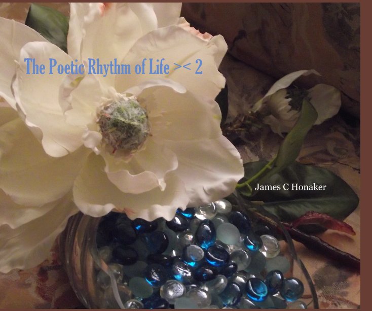 View The Poetic Rhythm of Life >< 2 by James C Honaker