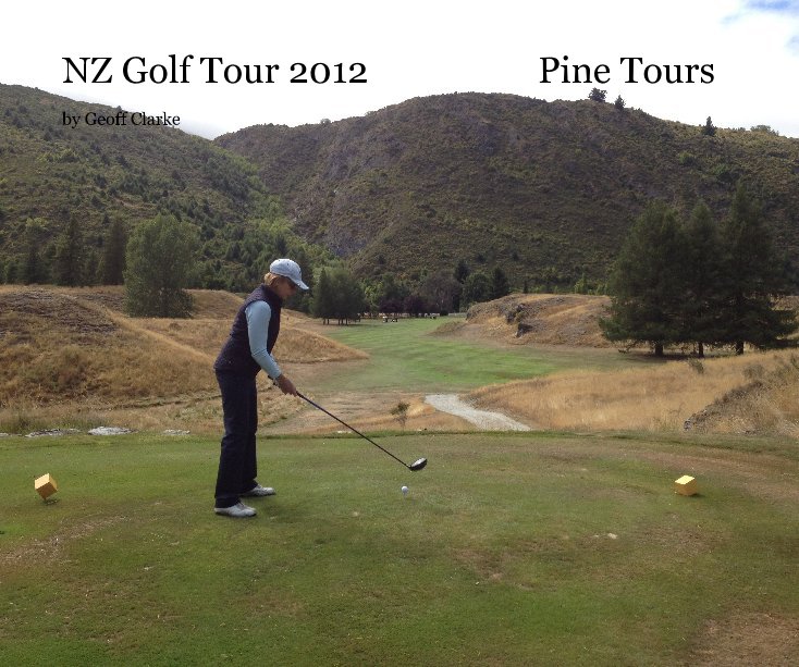 NZ Golf Tour 2012 Pine Tours nach Geoff Clarke anzeigen