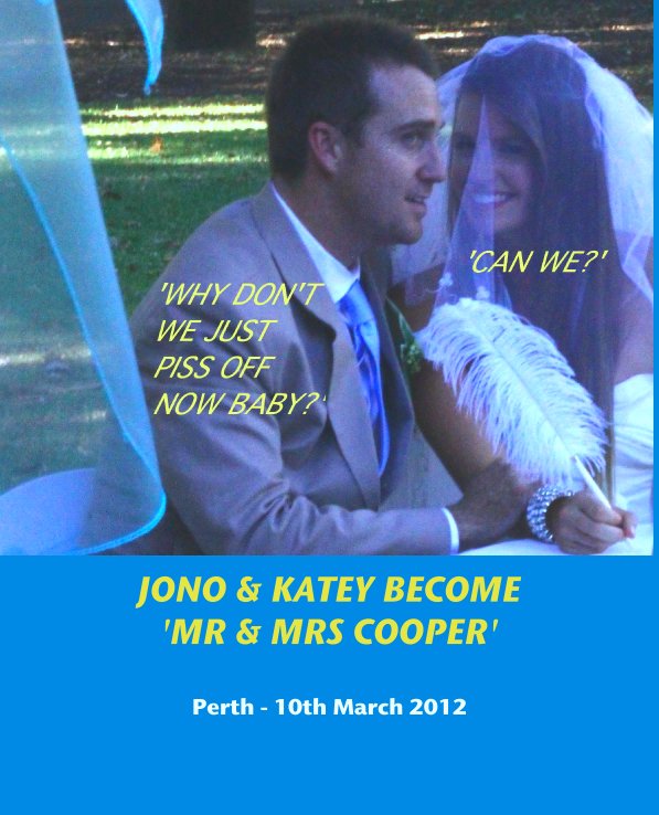View JONO & KATEY BECOME
'MR & MRS COOPER' by Perth - 10th March 2012