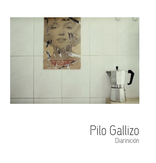 Ver Diarinición por Pilo Gallizo