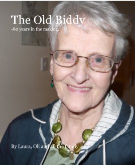 The Old Biddy -80 years in the making. book cover