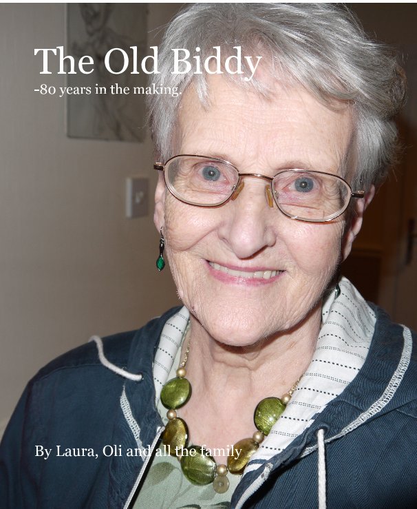 View The Old Biddy -80 years in the making. by Laura, Oli and all the family