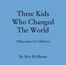 Three Kids 
Who Changed 
The World

(Philosophy for Children) book cover