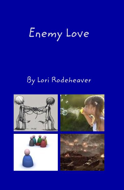View Enemy Love by Lori Rodeheaver