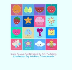 Cute Kawaii Sentiments
by Art Pudding book cover