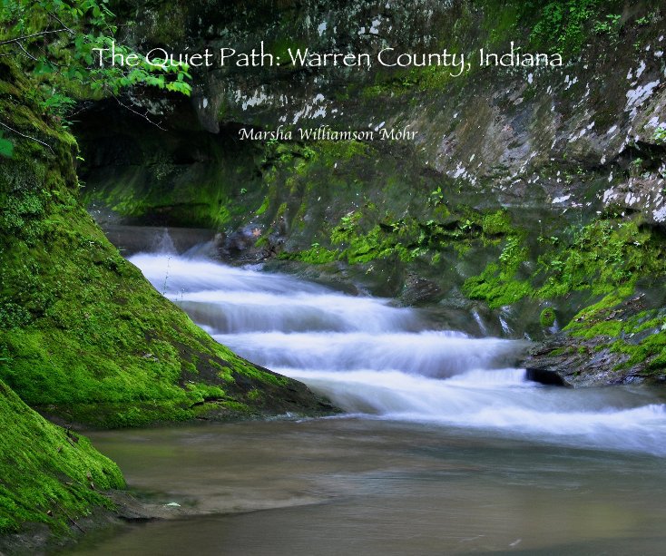 Ver The Quiet Path: Warren County, Indiana Marsha Williamson Mohr por Marsha Williamson Mohr
