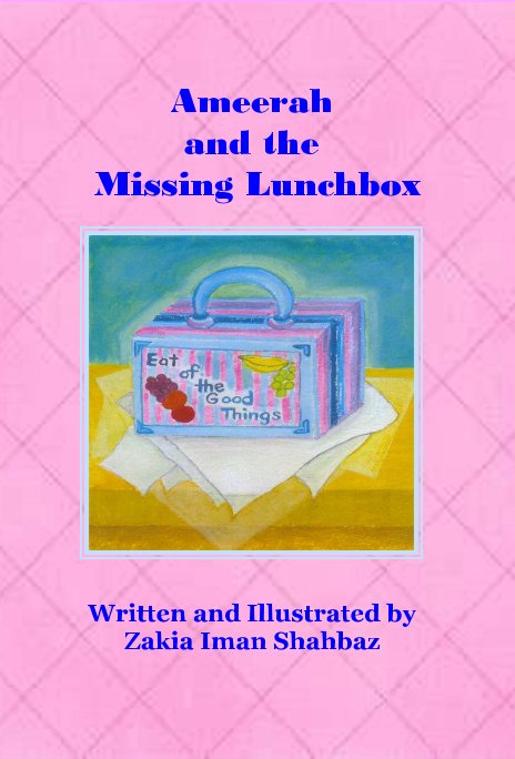 View Ameerah and the Missing Lunchbox by Zakia Iman Shahbaz