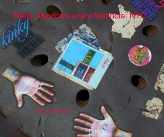 Walls, Windows and a Manhole: NYC book cover