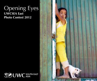 Opening Eyes UWCSEA East Photo Contest 2012 book cover