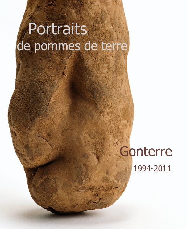 View Portraits de pommes de terre by Jean-Louis Gonterre 1994-2014
