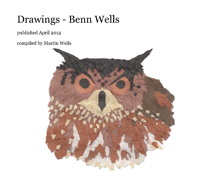 View Drawings - Benn Wells by compiled by Martin Wells