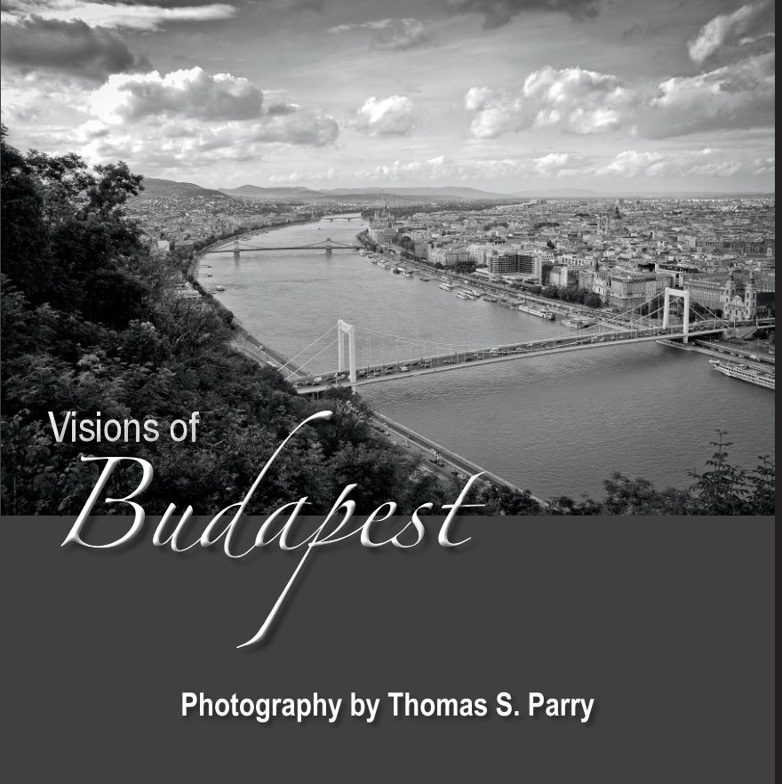 View Visions of Budapest by Thomas S. Parry
