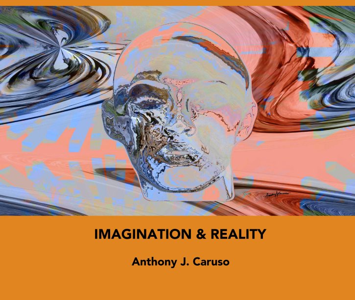 View IMAGINATION & REALITY by Anthony J. Caruso