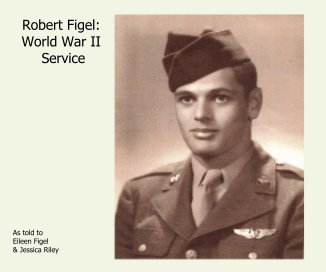 Robert Figel: World War II Service book cover
