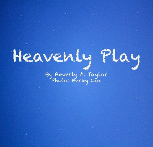 View Heavenly Play by Beverly A Taylor