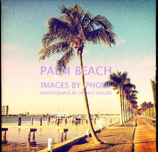 View PALM BEACH, Images by iPhone by Helmut Koller