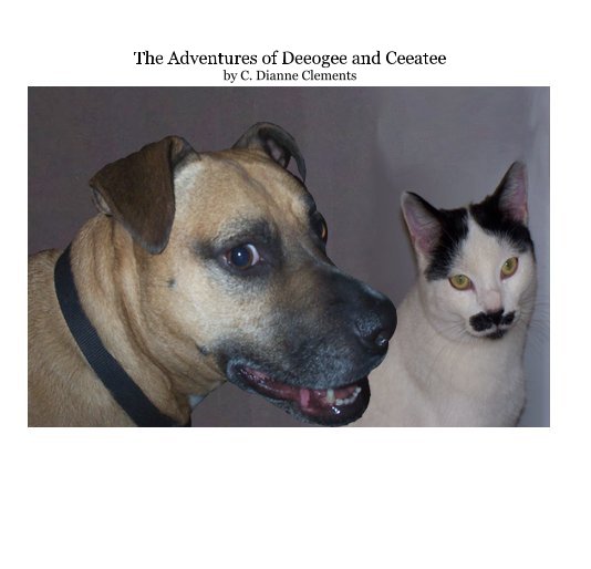 View The Adventures of Deeogee and Ceeatee by C. Dianne Clements by C. Dianne Clements