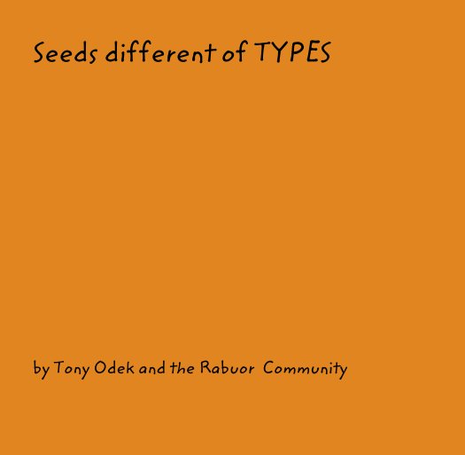 Bekijk Seeds different of TYPES op Tony Odek and the Rabuor  Community
