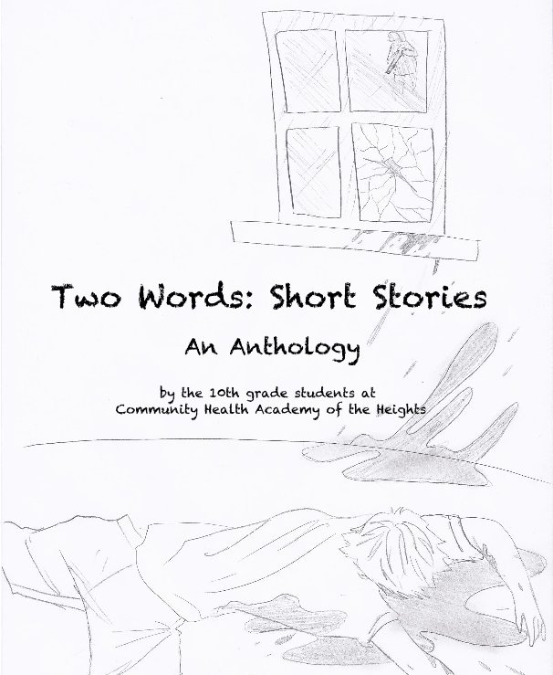 Ver Two Words: Short Stories por the 10th grade students at Community Health Academy of the Heights