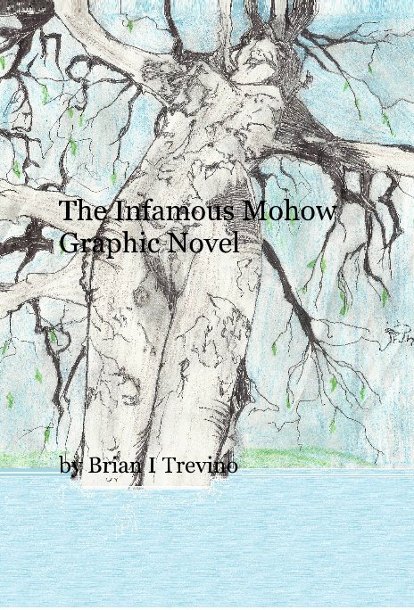 View The Infamous Mohow Graphic Novel by Brian I Trevino