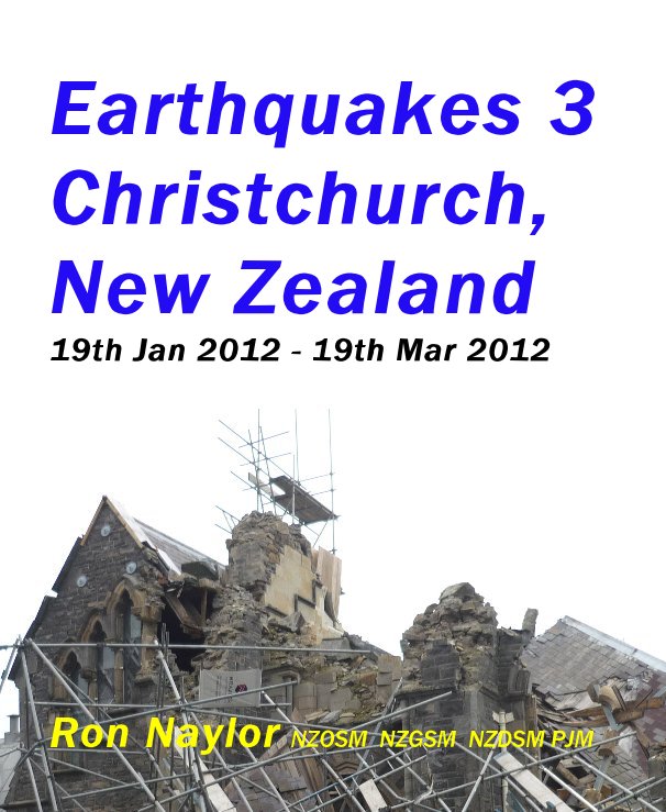 View Earthquakes 3 Christchurch, New Zealand 19th Jan 2012 - 19th Mar 2012 by Ron Naylor NZOSM NZGSM NZDSM PJM