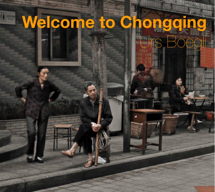 View Welcome to Chongqing by Urs Boegli