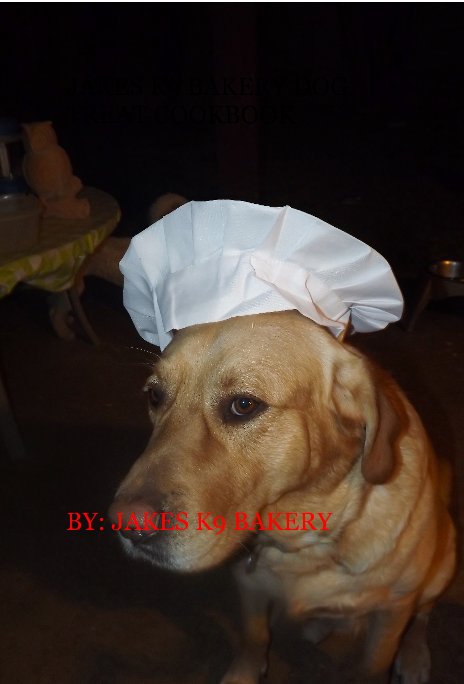 JAKES K9 BAKERY DOG TREAT COOKBOOK nach BY: JAKES K9 BAKERY anzeigen