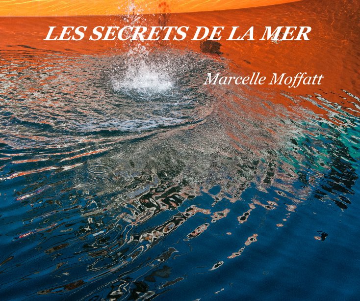 View LES SECRETS DE LA MER by Marcelle Moffatt