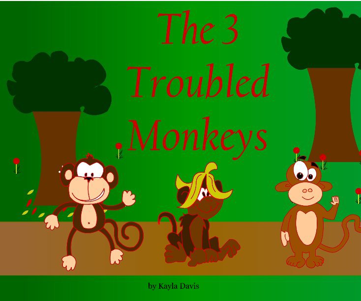 View The 3 Troubled Monkeys by Kayla Davis