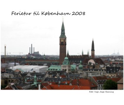 Ferietur til København 2008 Foto: Vagn Aage Haaning book cover