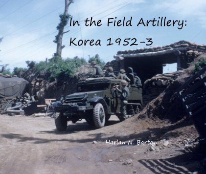 In the Field Artillery: Korea 1952-3 book cover