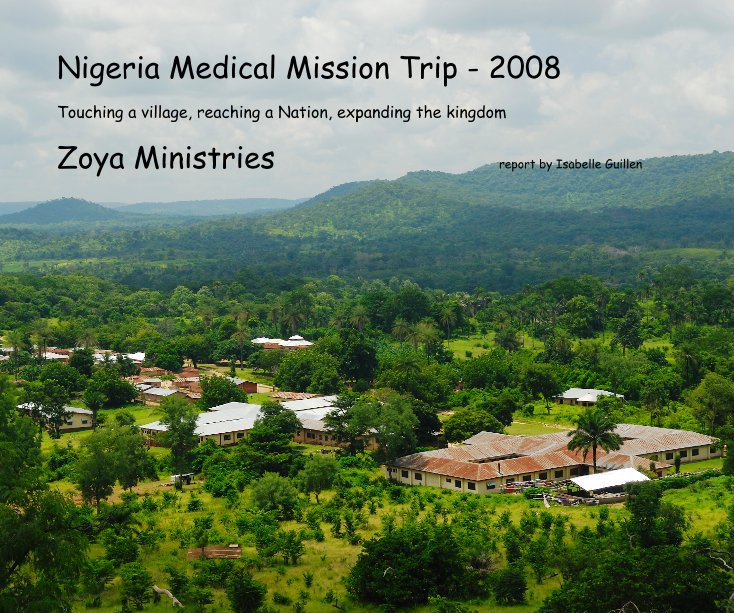 View Nigeria Medical Mission Trip - 2008 by Zoya Ministries report by Isabelle Guillen