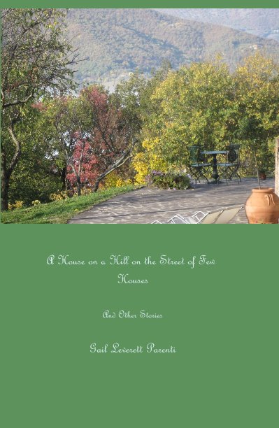 Ver A House on a Hill on the Street of Few Houses por Gail Leverett Parenti