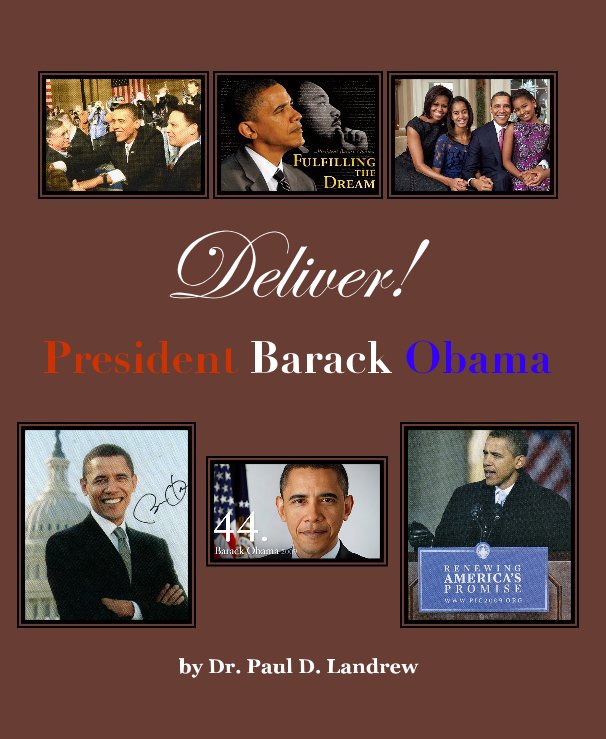 View Deliver! President Barack Obama by Dr. Paul D. Landrew