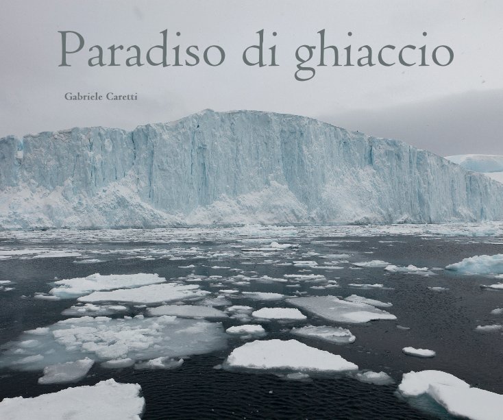 View Paradiso di ghiaccio by Gabriele Caretti