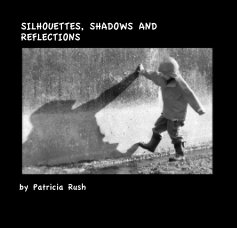 SILHOUETTES, SHADOWS AND REFLECTIONS book cover