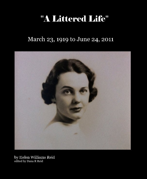 "A Littered Life" nach Helen Williams Reid edited by Dana R Reid anzeigen