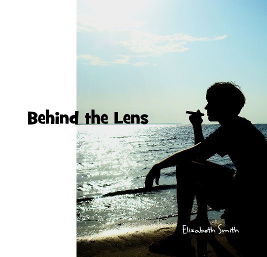 View Behind the Lens by Elizabeth Smith