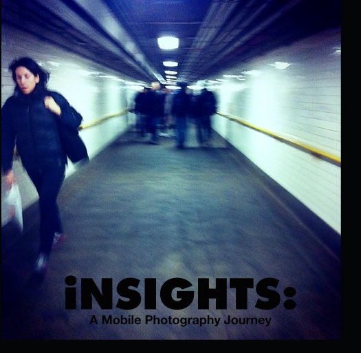 Ver iNSIGHTS por iNSIGHTS:
A Mobile Photography Journey