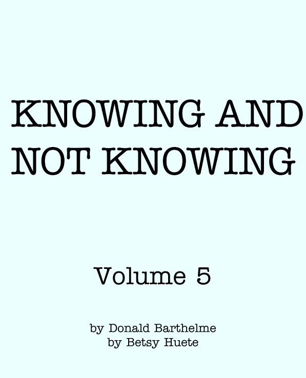 Ver Volume 5 por Donald Barthelme
Betsy Huete