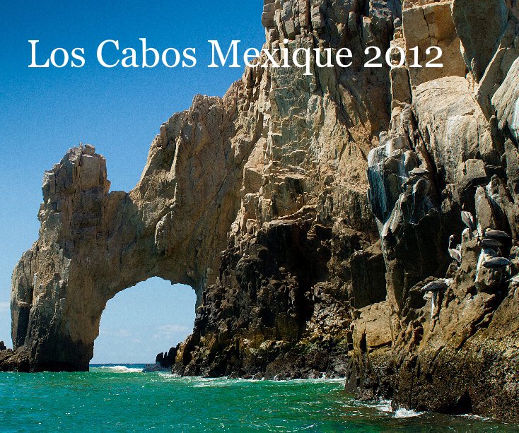 Ver los cabos mexique 2012 por Mario LeBlanc