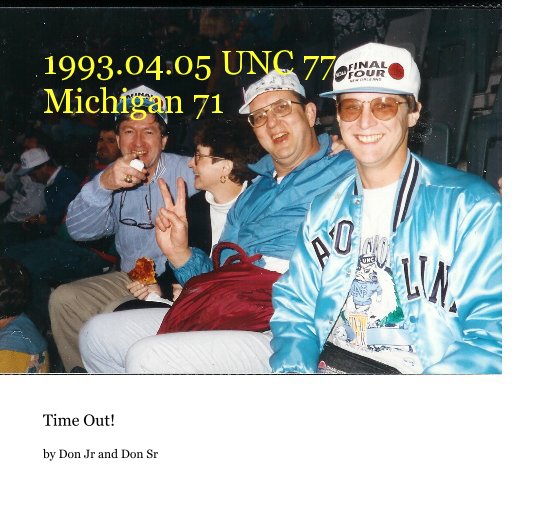 View 1993.04.05 UNC 77 Michigan 71 by Don Jr and Don Sr