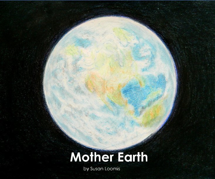 View Mother Earth by Susan Loomis