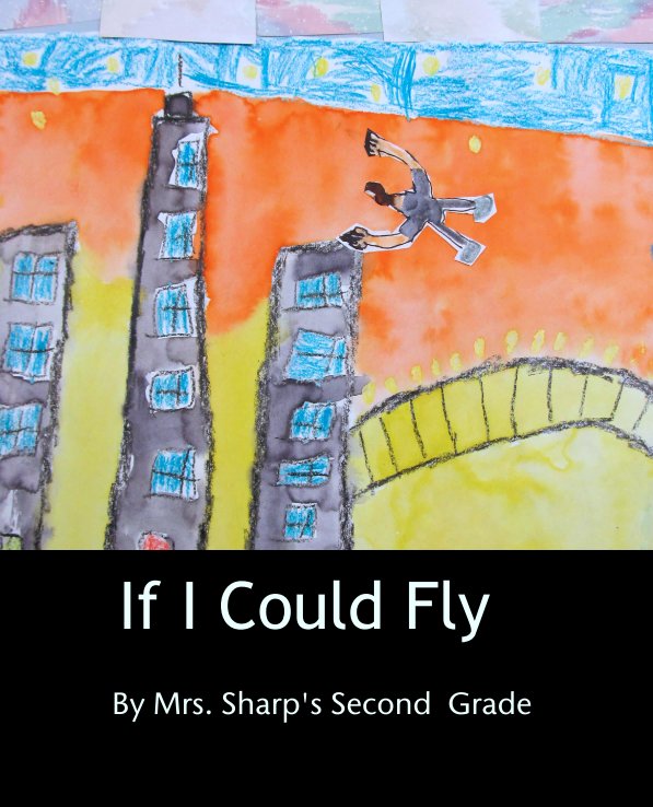 Ver If I Could Fly por Mrs. Sharp's Second  Grade