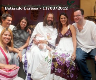 Batizado Larissa - 11/03/2012 book cover
