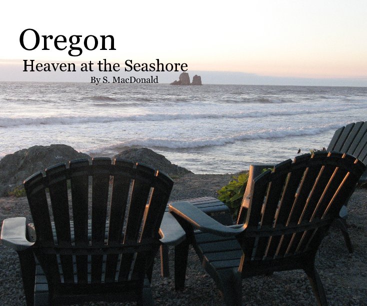 View Oregon Heaven at the Seashore By S. MacDonald by S. MacDonald
