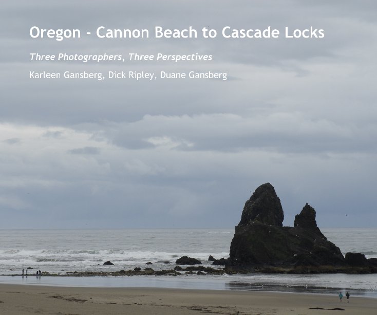 View Oregon - Cannon Beach to Cascade Locks by Karleen Gansberg, Dick Ripley, Duane Gansberg