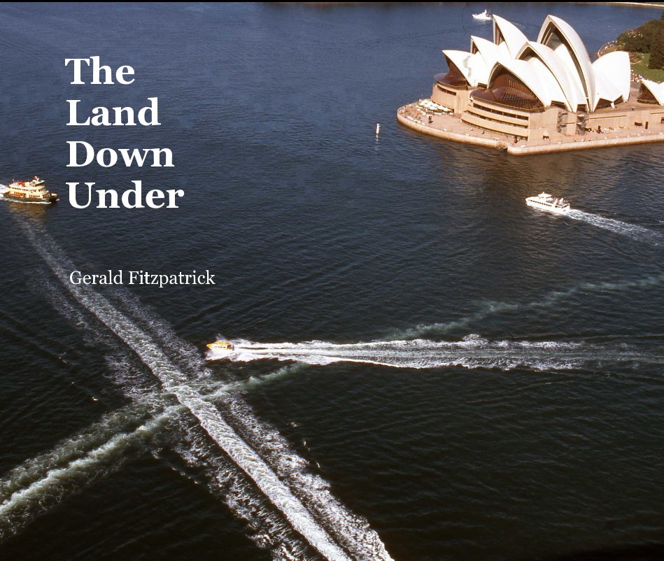 The Land Down Under by Gerald Fitzpatrick Blurb Books Australia