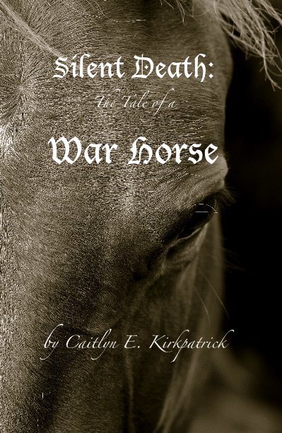 Bekijk Silent Death: The Tale of a War Horse op Caitlyn E. Kirkpatrick