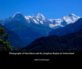 Photographs of Interlaken and the Jungfrau Region in Switzerland book cover
